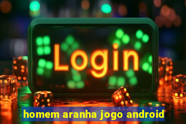 homem aranha jogo android